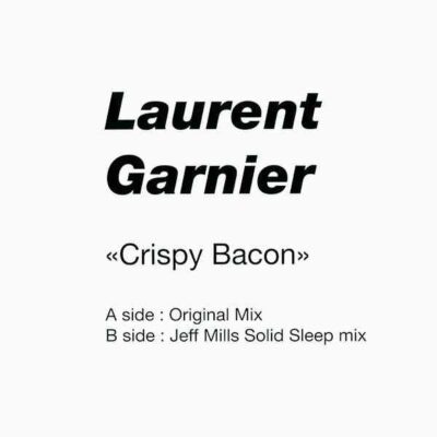 Laurent Garnier – Crispy Bacon (Jeff Mills Remix)