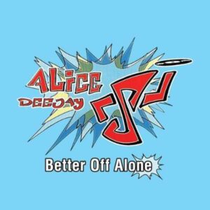 Alice Deejay – Better Off Alone