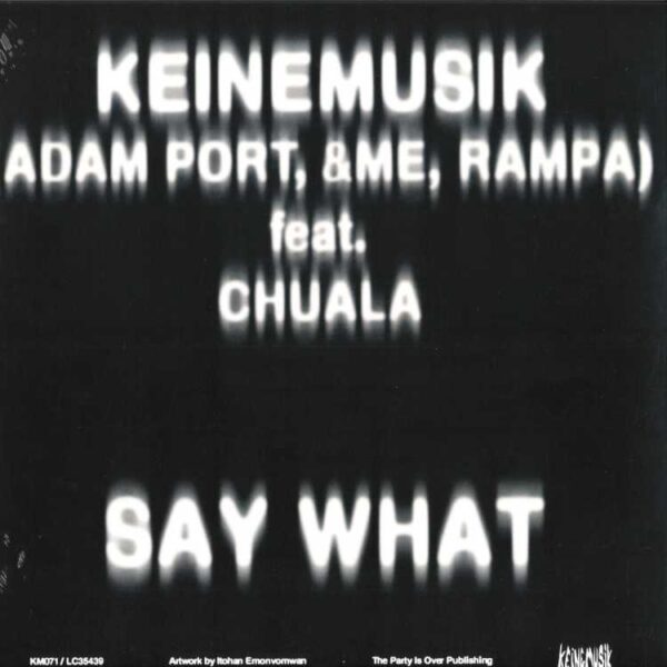 Keinemusik Feat. Chuala – Say What