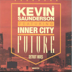 Kevin Saunderson feat. Inner City - Future (Detroit Mixes)