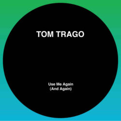 Tom Trago - Use Me Again (And Again)