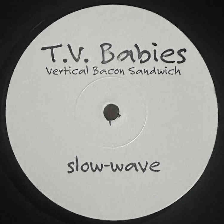 T.V. Babies - Vertical Bacon Sandwich