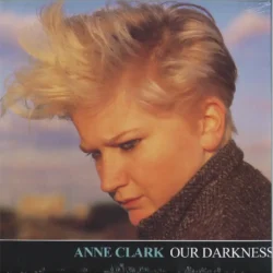 Anne Clark - Our Darkness